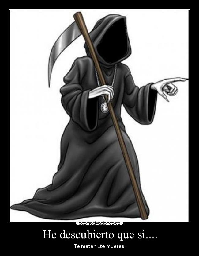 He descubierto que si.... -