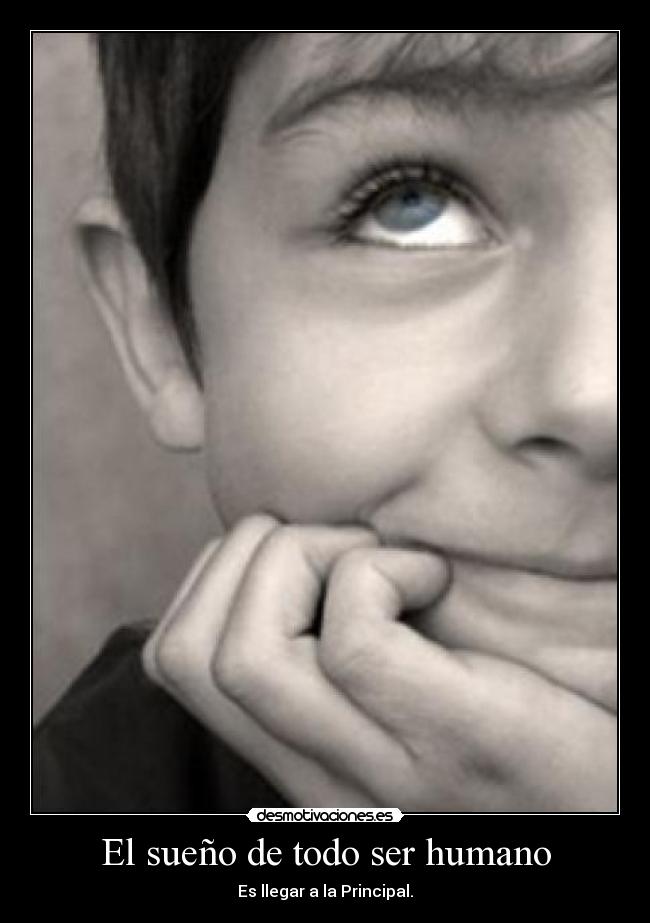 El sueño de todo ser humano - 