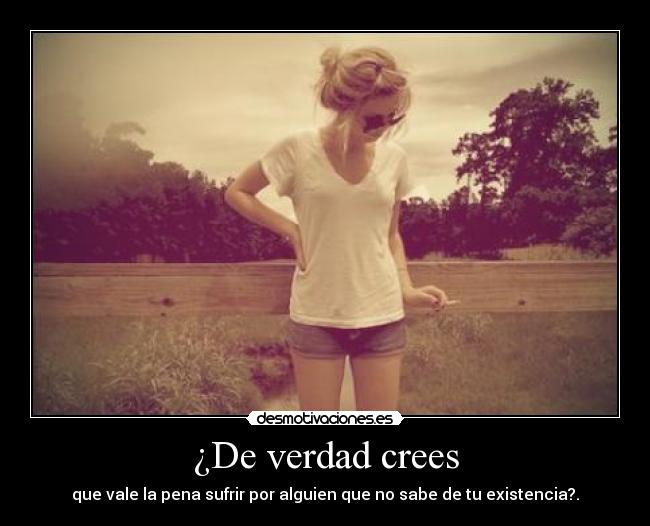¿De verdad crees -