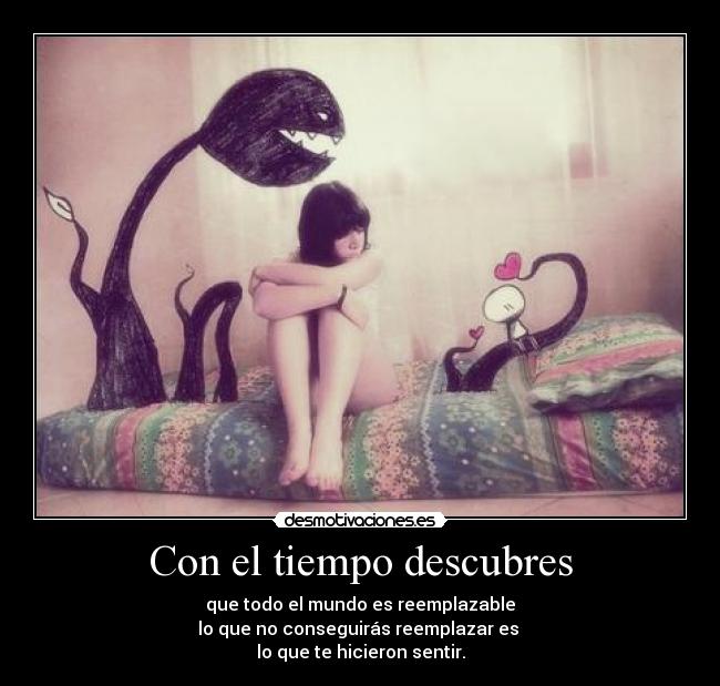 Con el tiempo descubres -