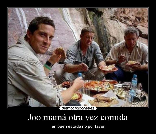 Joo mamá otra vez comida -