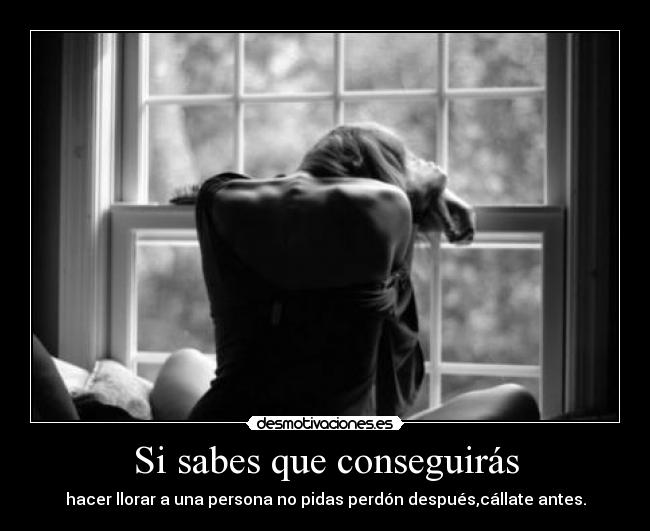 Si sabes que conseguirás -