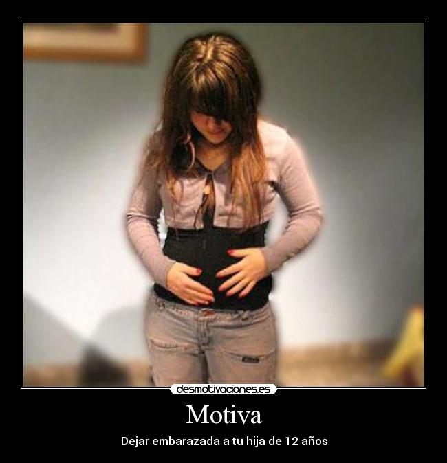 Motiva - Dejar embarazada a tu hija de 12 años