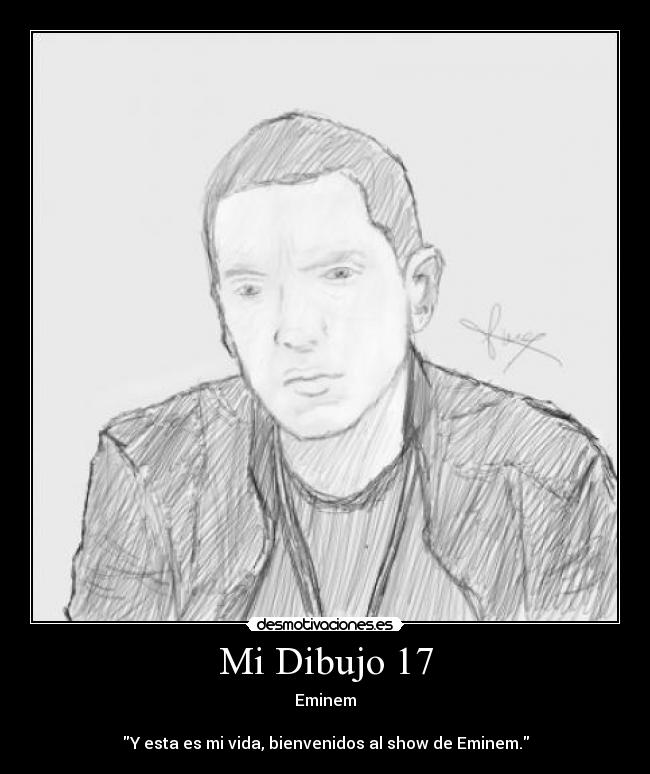 Mi Dibujo 17 - Eminem
Y esta es mi vida, bienvenidos al show de Eminem.