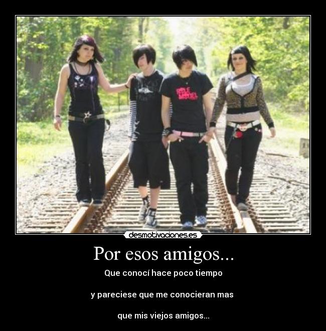 Por esos amigos... -