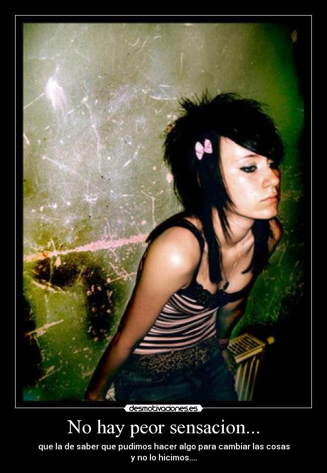 No hay peor sensacion... -