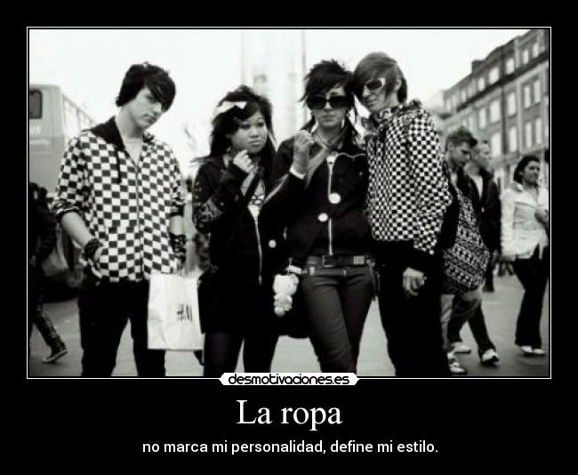 La ropa - no marca mi personalidad, define mi estilo.