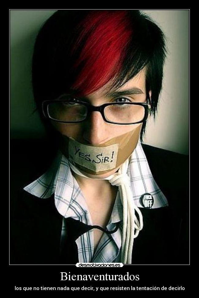 Bienaventurados - los que no tienen nada que decir, y que resisten la tentación de decirlo