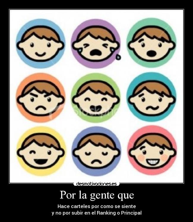 Por la gente que - Hace carteles por como se siente
y no por subir en el Ranking o Principal