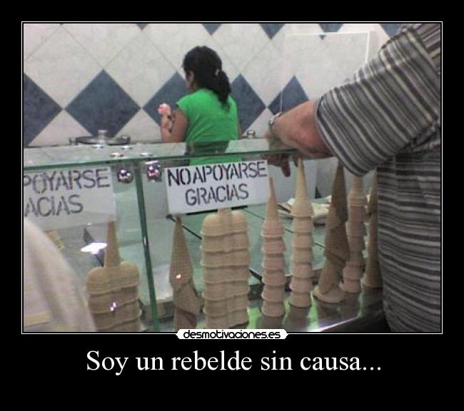 Soy un rebelde sin causa... -