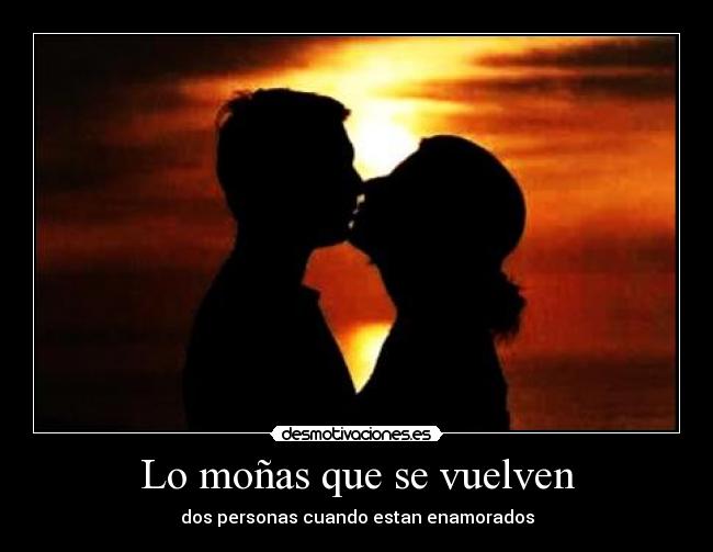 Lo moñas que se vuelven -