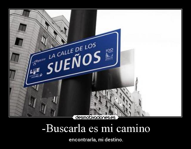 -Buscarla es mi camino -