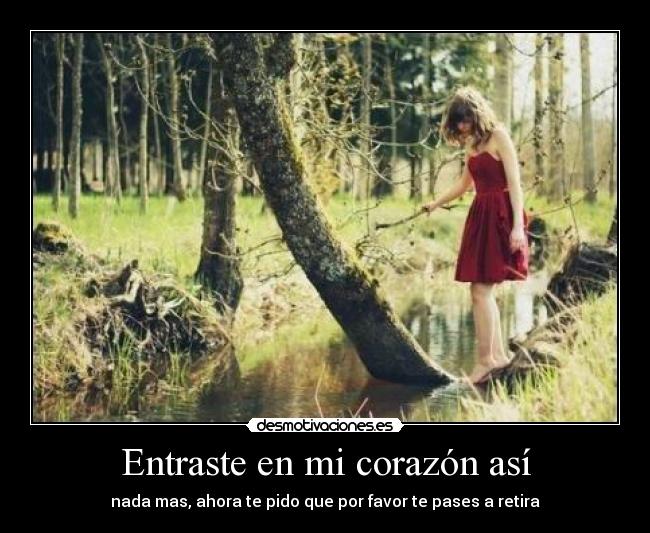 Entraste en mi corazón así -