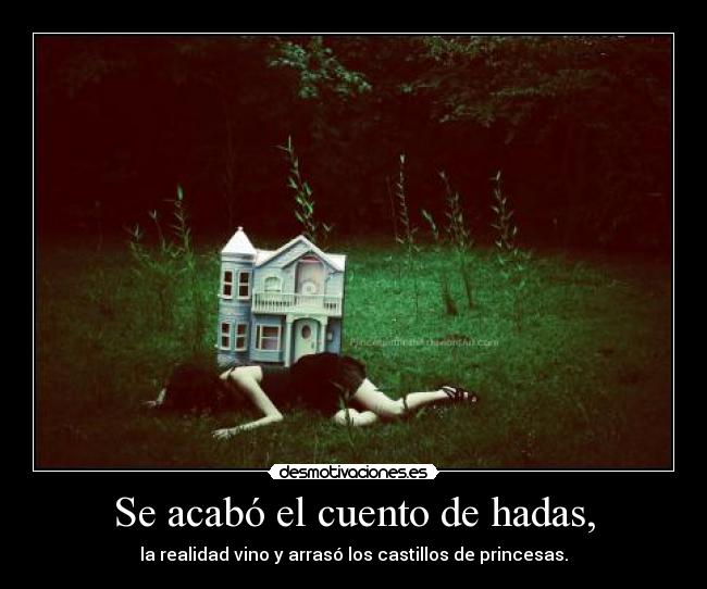 Se acabó el cuento de hadas, -