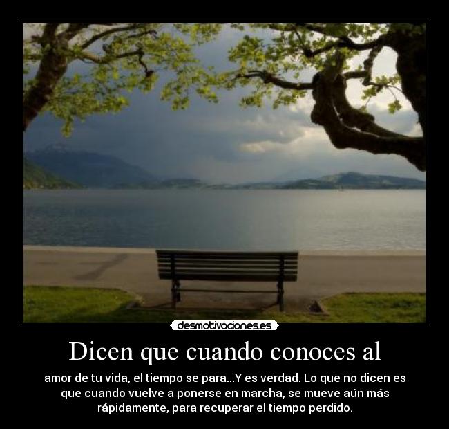 Dicen que cuando conoces al -