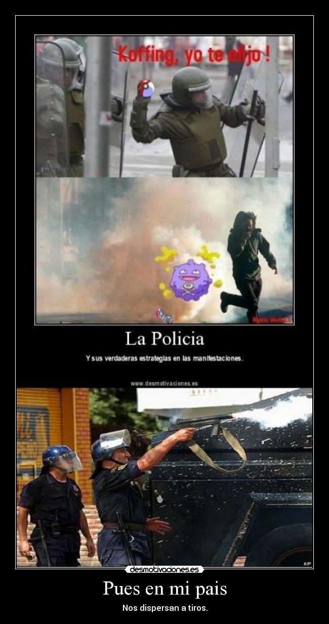 Pues en mi pais - Nos dispersan a tiros.