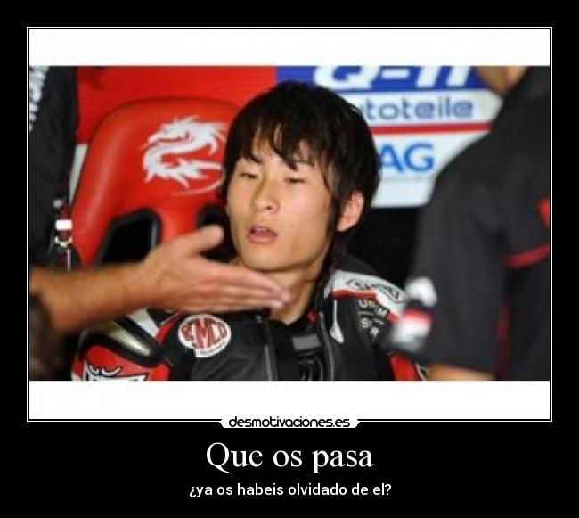 Que os pasa - ¿ya os habeis olvidado de el?