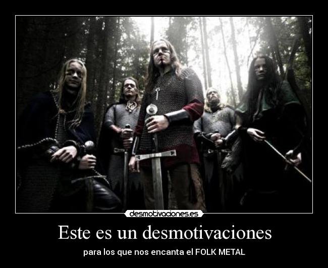 Este es un desmotivaciones - para los que nos encanta el FOLK METAL