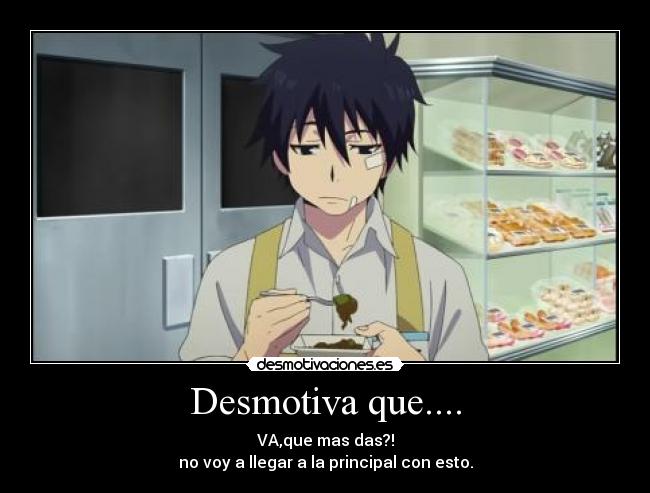 Desmotiva que.... - VA,que mas das?!
no voy a llegar a la principal con esto.