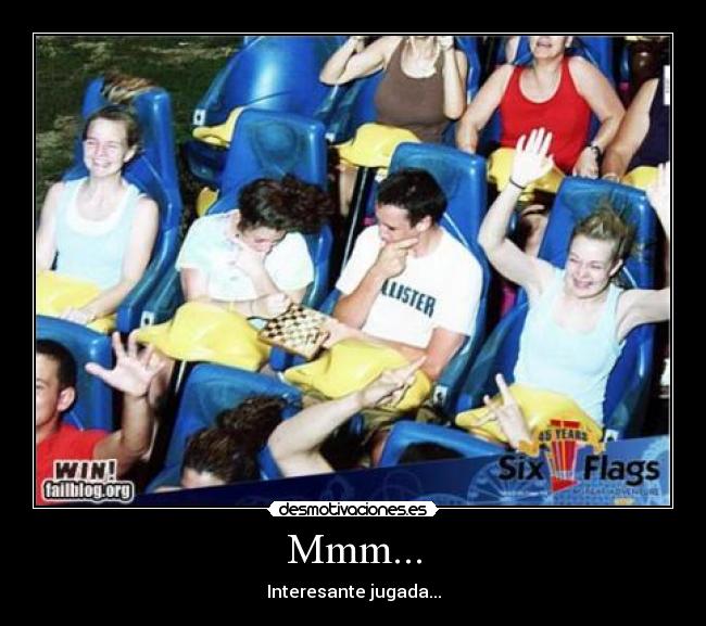 Mmm... - Interesante jugada...
