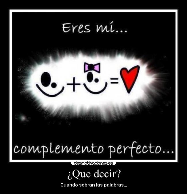 ¿Que decir? - Cuando sobran las palabras...