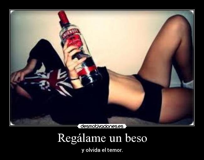 Regálame un beso - y olvida el temor.