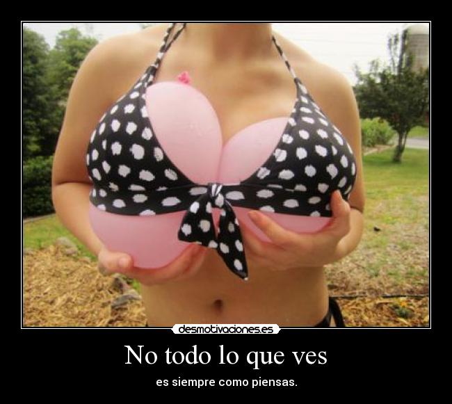 No todo lo que ves - es siempre como piensas.