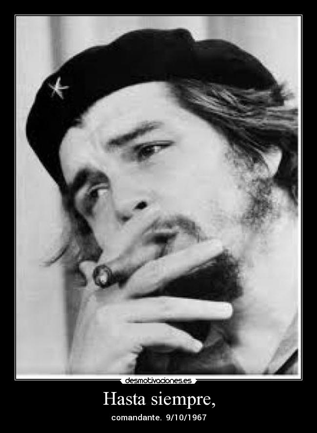 Hasta siempre, - comandante.  9/10/1967