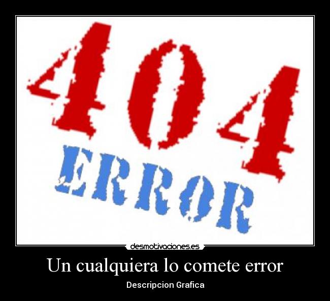 Un cualquiera lo comete error - Descripcion Grafica