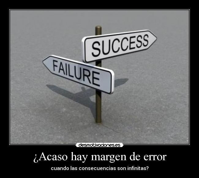 ¿Acaso hay margen de error - 