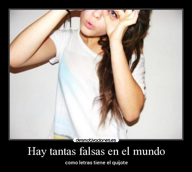 Hay tantas falsas en el mundo - 