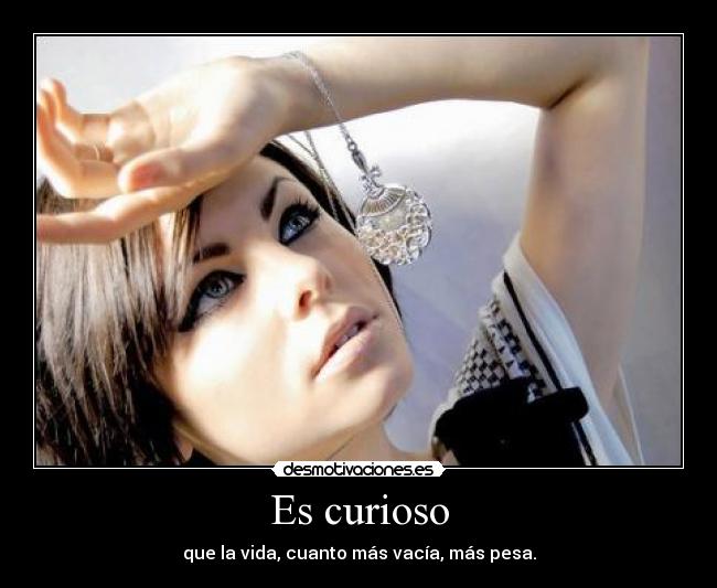 Es curioso -