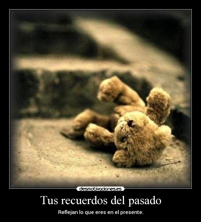 Tus recuerdos del pasado -