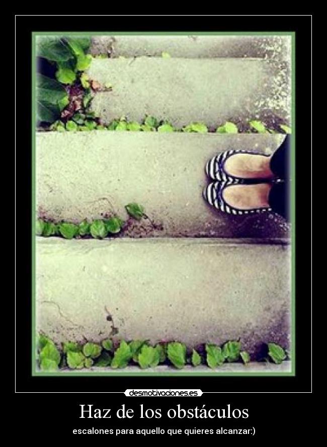 carteles obstaculos hazdelosobstaculosescalonesparaaquelloquequieresalcanzar desmotivaciones