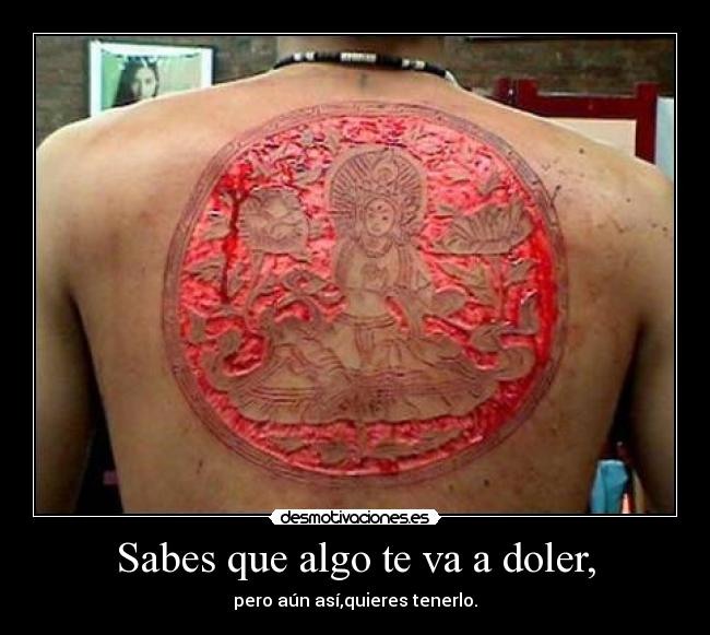 Sabes que algo te va a doler, -