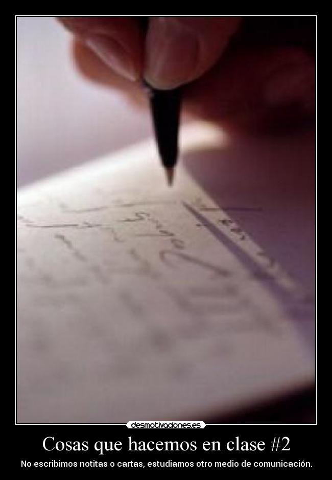 Cosas que hacemos en clase #2 - No escribimos notitas o cartas, estudiamos otro medio de comunicación.