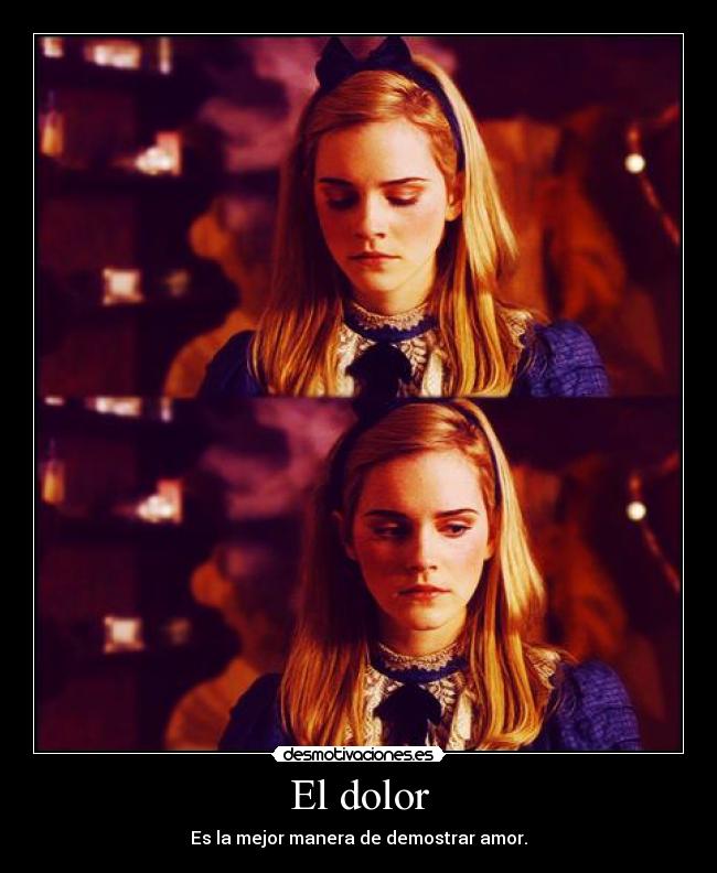 El dolor - Es la mejor manera de demostrar amor.