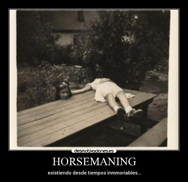HORSEMANING - existiendo desde tiempos inmmoriables...
