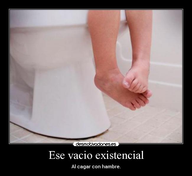 Ese vacio existencial - 