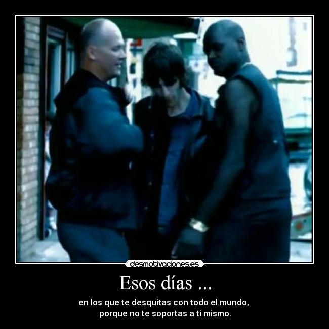 Esos días ... -
