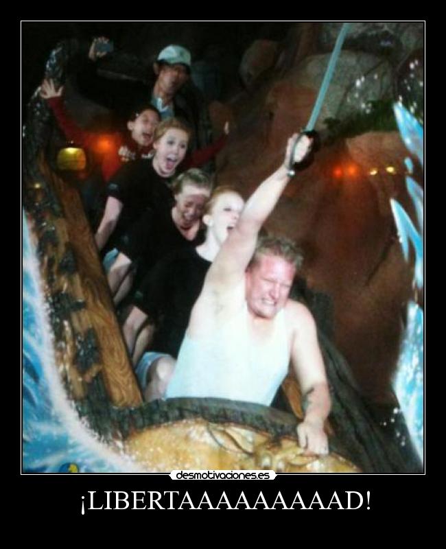 ¡LIBERTAAAAAAAAAD! - 