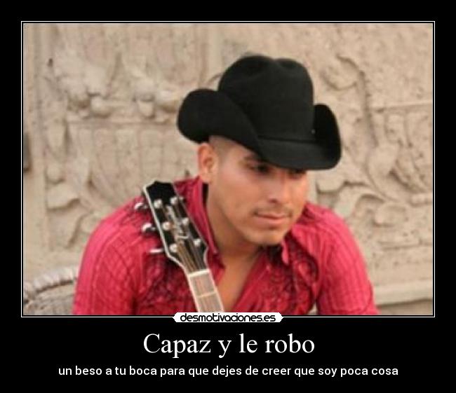 Capaz y le robo -
