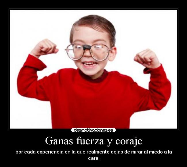 Ganas fuerza y coraje -