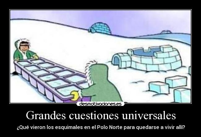 carteles esquimales grandes cuestiones universales polo norte hielo desmotivaciones