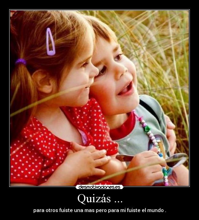 Quizás ... -