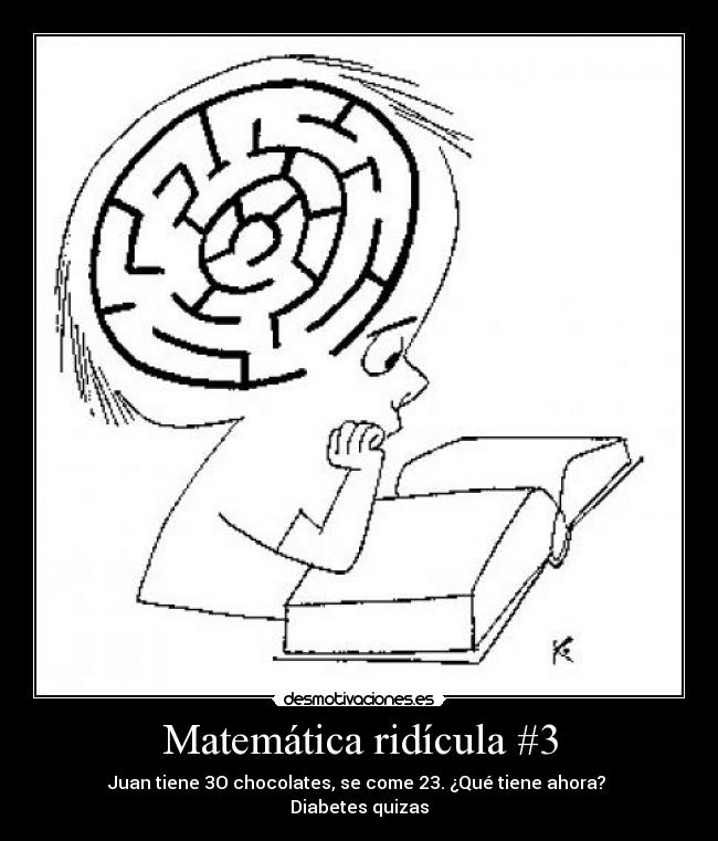 carteles matematica ridicula juan tiene diabetes desmotivaciones