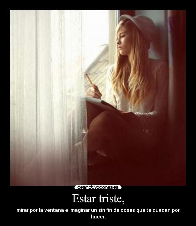 Estar triste, -