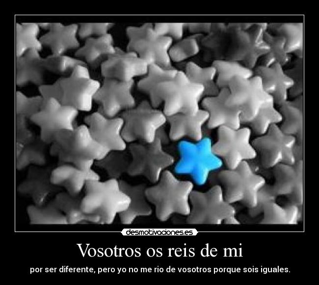 Vosotros os reis de mi - 