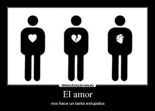 El amor - nos hace un tanto estupidos