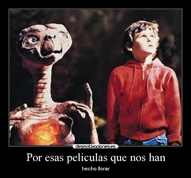 Por esas peliculas que nos han - hecho llorar